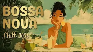 BEST BOSSA NOVA 2026 🌴 Ultimate Tropical Chill & Lounge Mix