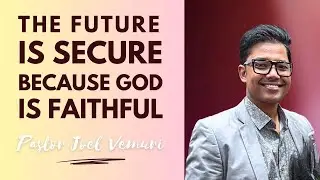 The Future Is Secure Beacuse God Is Faithful - Ps Joel Vemuri