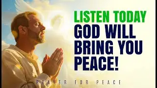 Powerful Prayer for Peace — Calm Your Mind and Heart in God | Powerful Prayer