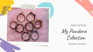 My Pandora Collection | Ring Edition💍