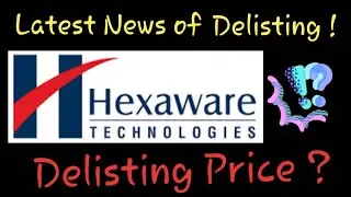 HEXAWARE Delisting ??? Price of Delist Rate & Latest Updates