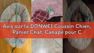 Avis sur la DONWEI Coussin Chien, Panier Chat, Canap&eacute; pour Chien, Lit Rond en Peluche pour Chats ou