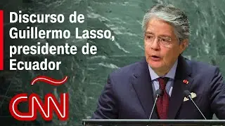 Discurso completo de Guillermo Lasso, presidente de Ecuador, en la ONU en 2023