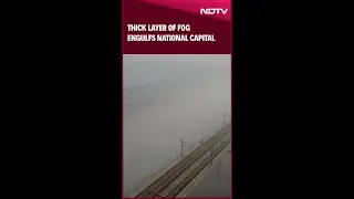 Thick Layer Of Fog Engulfs The National Capital