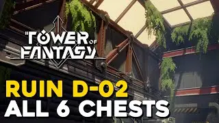 Tower Of Fantasy Ruin D-02 All 6 Chest Locations