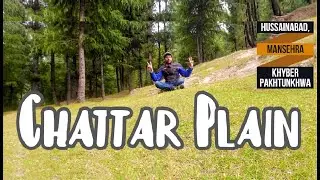 Chattar Plain | Hussainabad | Mansehra Pakistan Tour Episode 9