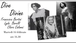 Dive Divine: Francesca Bertini, Lyda Borelli e Clara Calamai