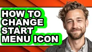 How to Change Start Menu Icon - Easy Guide