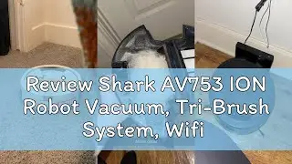 Review Shark AV753 ION Robot Vacuum, Tri-Brush System, Wifi Connected, 120 Min Runtime, Works with A