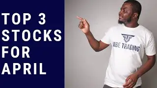 Top 3 Stocks for April 2020.