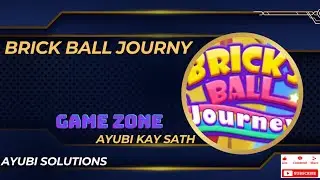 BRICK BALL JOURNEY | GAMING ZONE | AYUBI KAY SATH EP 01 @MrBeastGaming
