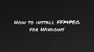 How to install FFMPEG for Windows