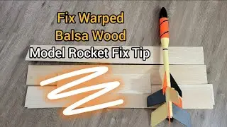 Fixing Warped Balsa Wood 2024 | Model Rocket Build #rocketry