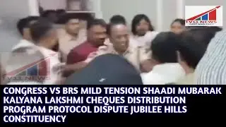 BORABANDA CONGRESS VS BRS MILD TENSION CHEQUES DISTRIBUTION PROGRAM PROTOCOL DISPUTE JUBILEE HILLS