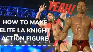HOW TO MAKE ELITE LA KNIGHT ACTION FIGURE (tutorial)￼ #laknight #wwe