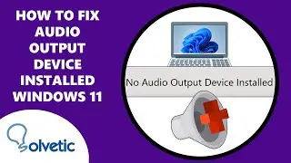 How to Fix no Audio Output Device Installed Windows 11 ✅ FIX