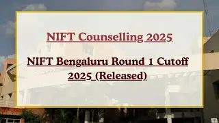 NIFT Bengaluru Round 1 Cutoff 2025 OUT! | B.Des & B.F.Tech Opening & Closing Ranks Revealed