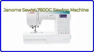 REVIEW (2026): Janome Sewist 780DC Sewing Machine. First Look.