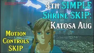 4th SIMPLE Shrine SKIP: Katosa Aug Motion Controls SKIP in Zelda Breath of the Wild