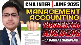 Management Accounting Suggested Answers Detailed | June 2025 | CMA Inter | CA Pankaj Sarawagi |