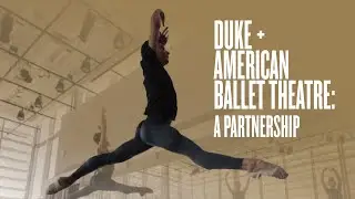 Duke University + American Ballet Theatre: A Partnership