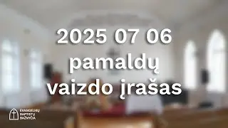 Sekmadienio pamaldos 2025 07 06 // Krik&scaron;to pamaldos