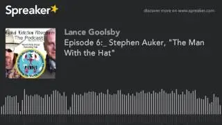 Episode 6:_ Stephen Auker, 