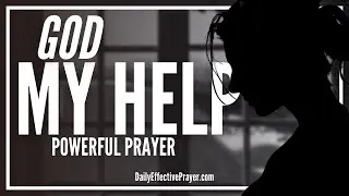 Your Help Comes From The Lord | A Powerful Daily Prayer When Crisis Hits (GOD HELP ME)