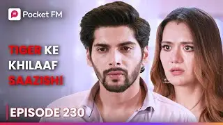 Episode 230 | The Return of Tiger | Pocket FM