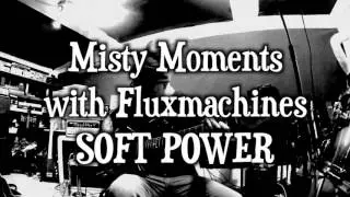 Misty Moments with Fluxmachines Soft Power