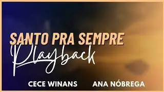Santo pra sempre (Holy Forever) #playback #cecewinans #ananobrega #holyforever #louvor