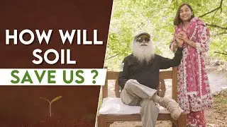How Will Soil Save Us? | Sadhguru | MostlySane