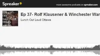 Ep 37- Rolf Klausener & Winchester Warm (made with Spreaker)