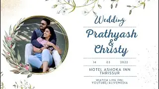 PRATHYASH & CHRISTY | WEDDING LIVE WEBCAST | 14-03-2022 | ALIVE WEDDING FILMS