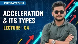 Acceleration and it's types| lecture no - 04#chseodisha #phymatpoint