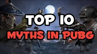 Top 10 Mythbusters in PUBG Mobile | PUBG Myths