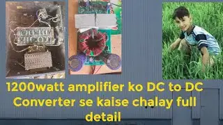 1200watt amplifier ko DC to DC Converter se kese chalay full detail #funny