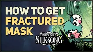 How to get Fractured Mask Hollow Knight Silksong