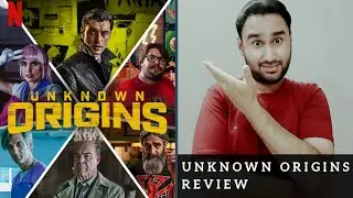 Unknown Origins Review | Netflix Original Film | Unknown Origins Netflix Review | Faheem Taj