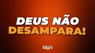 Deus não esqueceu de você!