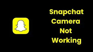 snapchat camera not working problem android & ios