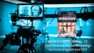 MEDIEOVERV&Aring;KERNE ep. 13: B&aring;rd Wormdal om det hemmelige spionsamarbeidet med USA