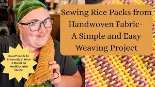 Sewing Rice Packs from Handwoven Fabric- A Simple and Easy Weaving Project