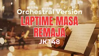 Laptime Masa Remaja &ndash; JKT48 (Orchestral Version | Laptime Seishun) | 48 Group Orchestra 🎻✨