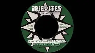 King Kong Feat. Eek A Mouse - Wake Up The Town / Riddim