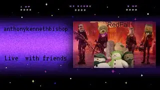Redfall: Livestream with friends.