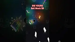 Die Young | Ball Music 3D #musicball #games #ballmusic #gaming #funny #midi #tutorial #gorillatag