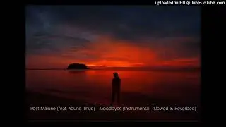 Post Malone (feat. Young Thug) - Goodbyes [Instrumental] (Slowed & Reverbed)