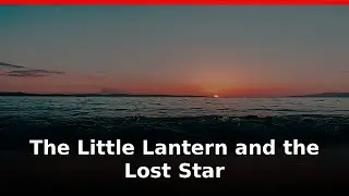 🎈 Kids Story | The Little Lantern and the Lost Star