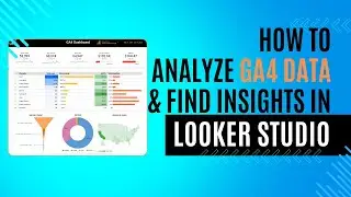 How to Use a Looker Studio Dashboard to Find Insights (GA4 Tutorial)